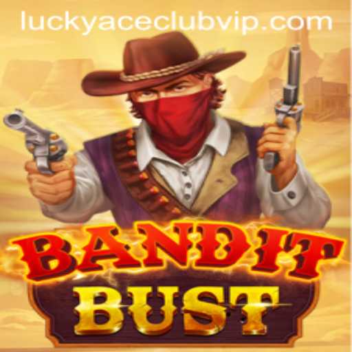 BanditBust: Unraveling the Thrills of LUCKYACECLUB's Latest Game