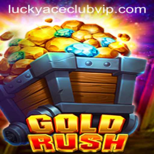Exploring the Thrills of GoldRush and the Allure of LUCKYACECLUB